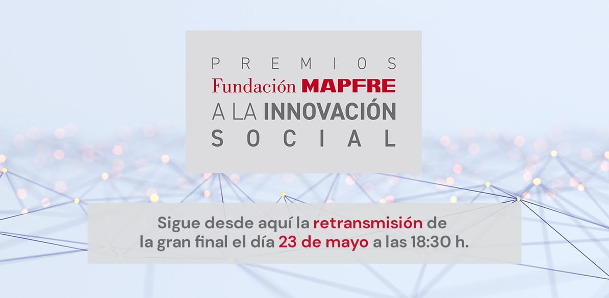 Retransmisión final Premios Fundación MAPFRE a la Innovación Social