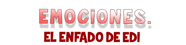 Ficha Digital 4. Emociones. El enfado de Edi.