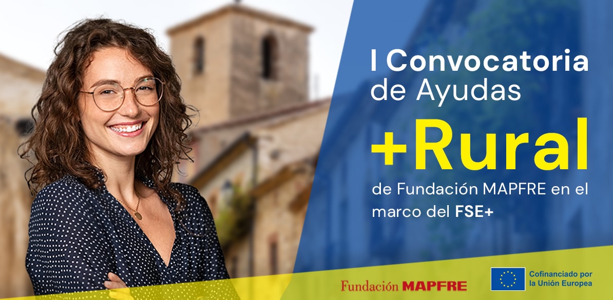 I Convocatoria de Ayudas +Rural Abierta la I Convocatoria de Ayudas +Rural de Fundación MAPFRE para la gestión del FSE+