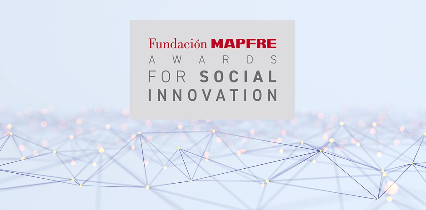 Seventh edition of the Fundación MAPFRE Awards for Social Innovation Meet the twelve finalists of the sixth edition of our awards