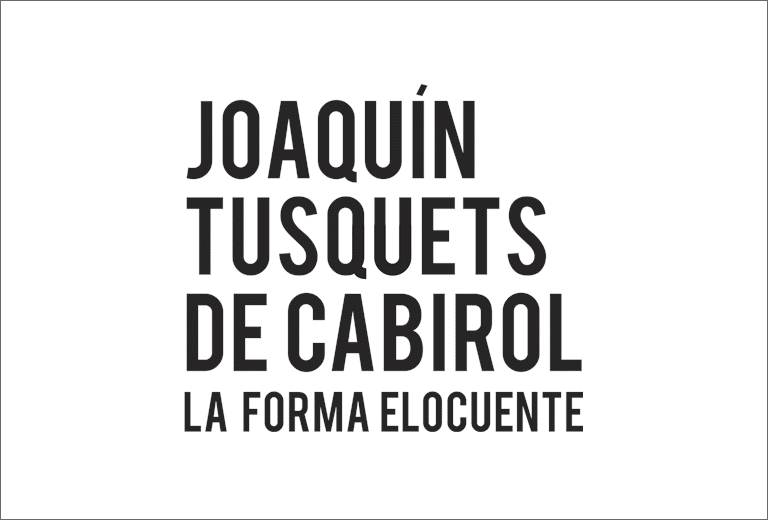 Joaquín Tusquets de Cabirol. La forma elocuente