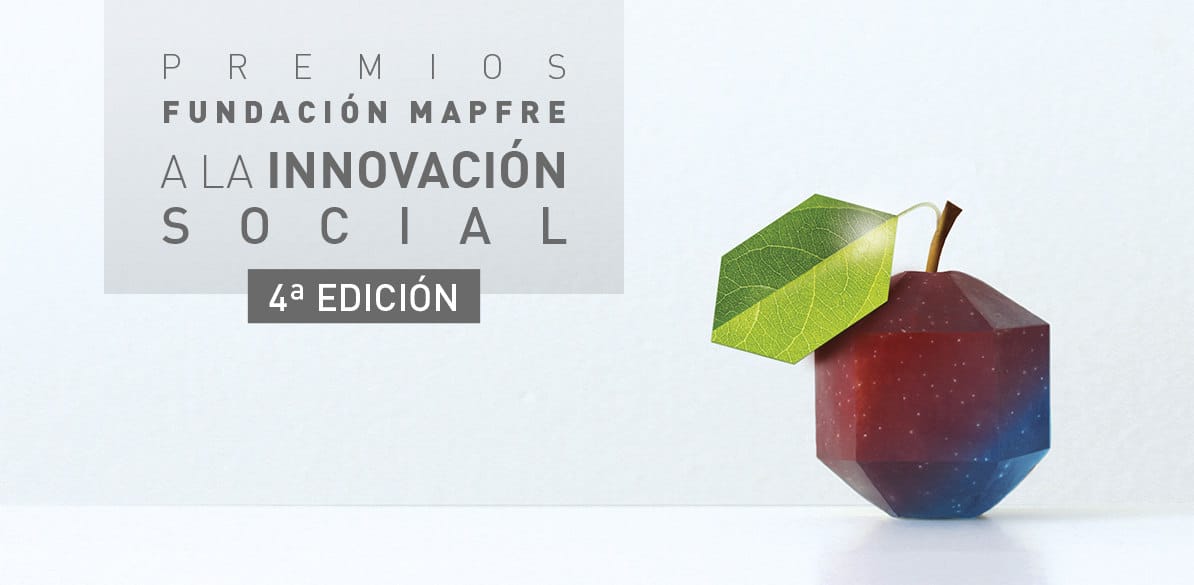 Cuarta edición Premios Innovación Social Fundación MAPFRE Premios Fundación MAPFRE a la Innovación Social