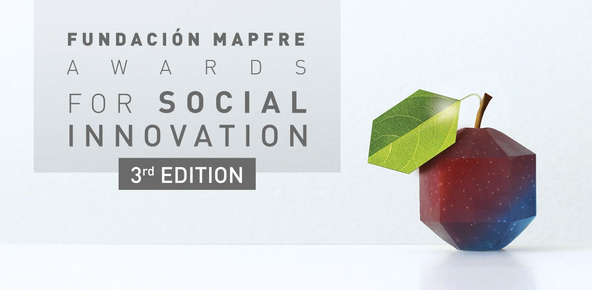 Third edition of the Fundación MAPFRE Awards for Social Innovation Today, it is essential to work towards the wellbeing of our society