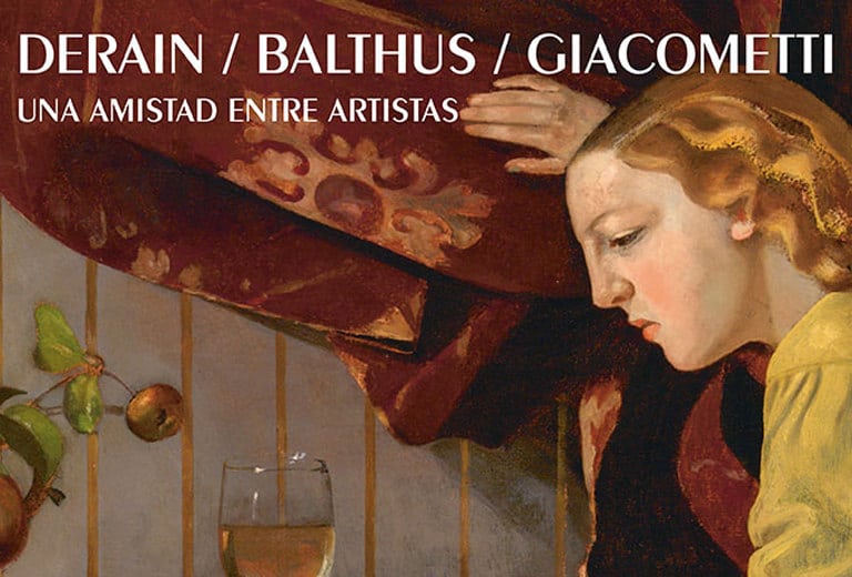 Derain, Balthus, Giacometti. A friendship between artists