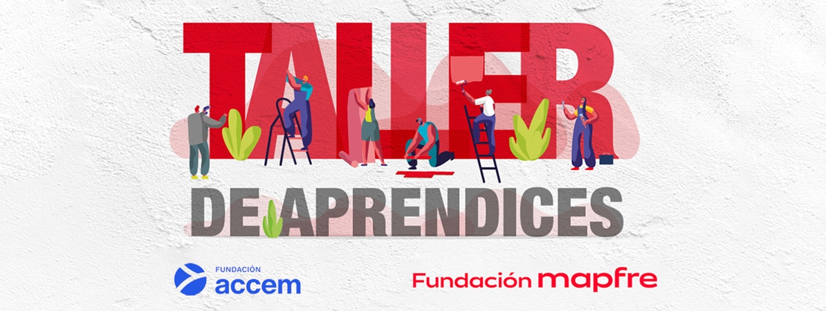Taller de aprendices Imagen del programa Taller de Aprendices de Fundación Mapfre y Accem.